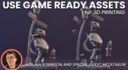 Use Game Ready Assets for 3D Printing (with Special Guest MetaTailor)