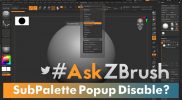 #AskZBrush – How Can I Disable the SubPalette Popup After I Enable It? – ZBrush 2022
